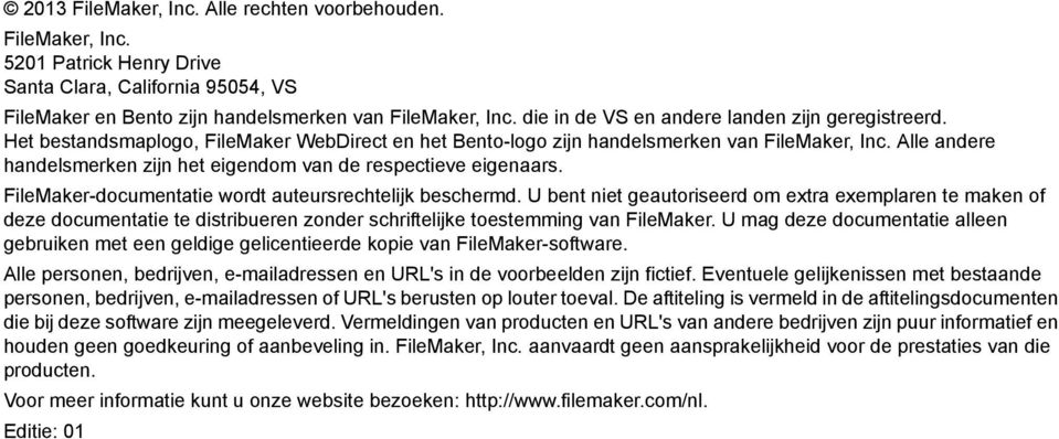 Alle andere handelsmerken zijn het eigendom van de respectieve eigenaars. FileMaker-documentatie wordt auteursrechtelijk beschermd.