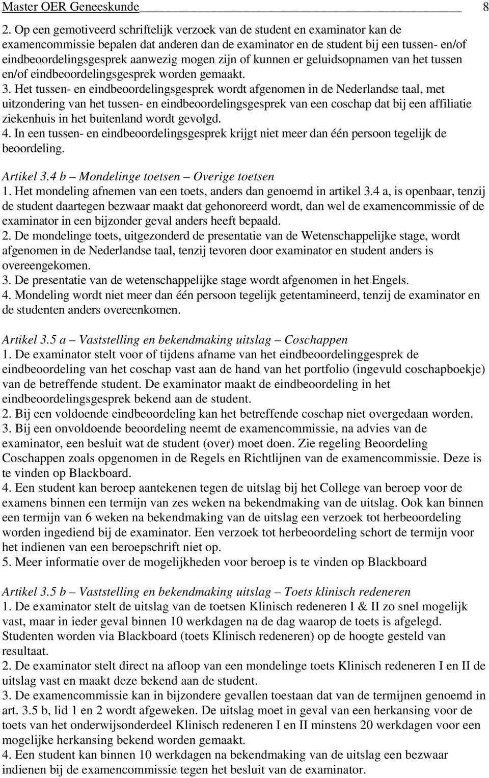 mogen zijn of kunnen er geluidsopnamen van het tussen en/of eindbeoordelingsgesprek worden gemaakt. 3.