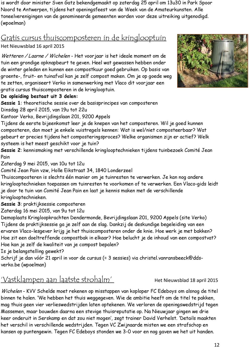 (wpoelman) Gratis cursus thuiscomposteren in de kringlooptuin Het Nieuwsblad 16 april 2015 Wetteren / Laarne / Wichelen - Het voorjaar is het ideale moment om de tuin een grondige opknapbeurt te