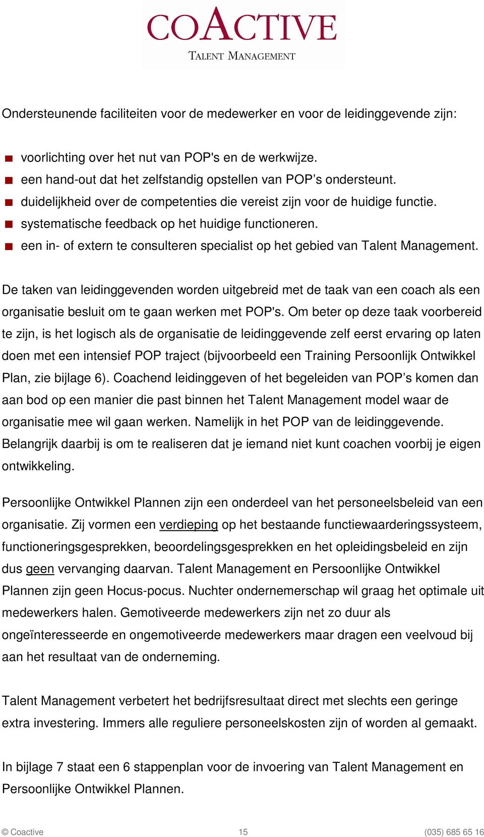 een in- of extern te consulteren specialist op het gebied van Talent Management.