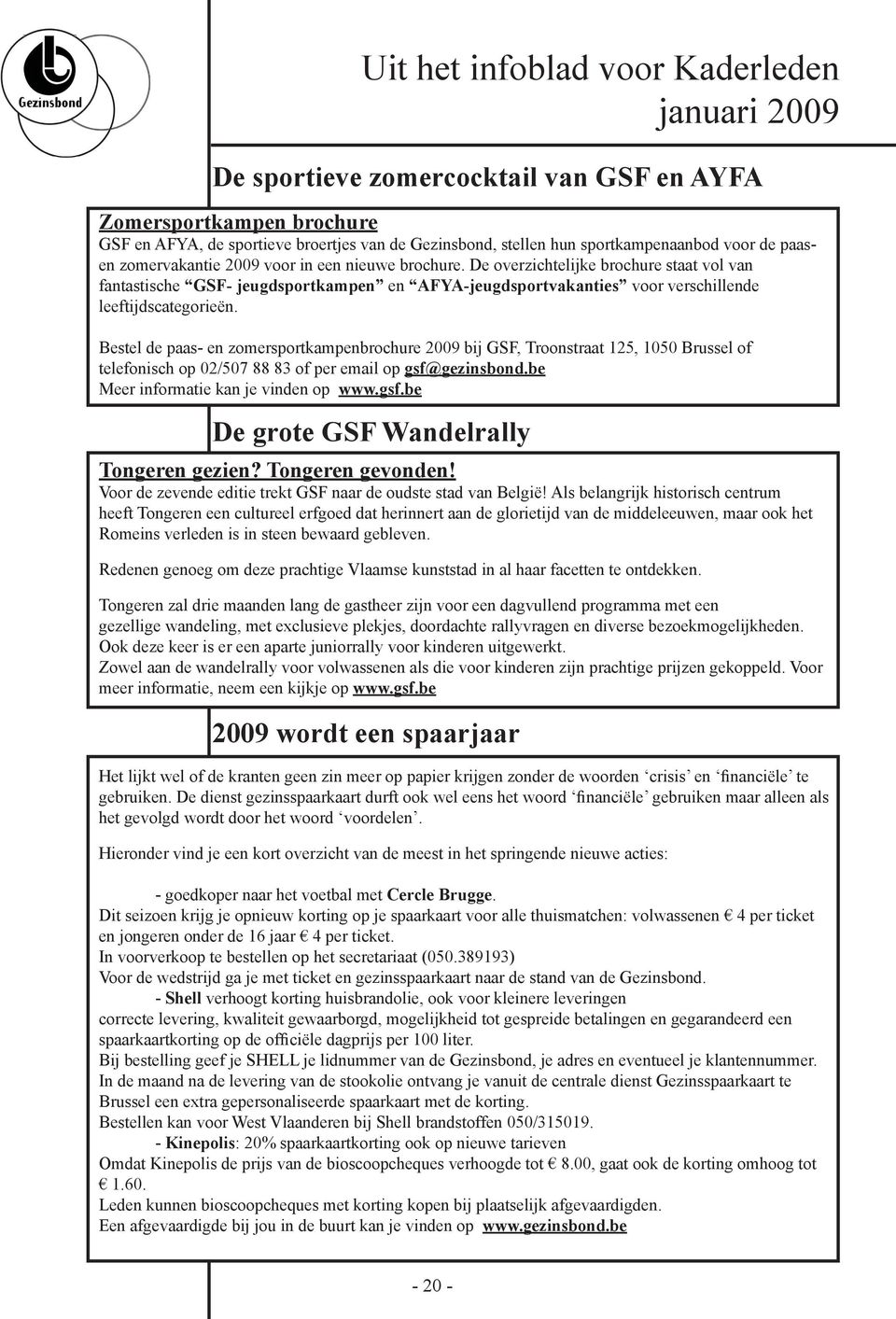 De overzichtelijke brochure staat vol van fantastische GSF- jeugdsportkampen en AFYA-jeugdsportvakanties voor verschillende leeftijdscategorieën.