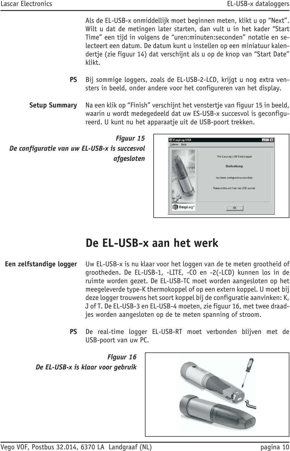 De datum kunt u instellen op een miniatuur kalendertje (zie figuur 14) dat verschijnt als u op de knop van Start Date klikt.