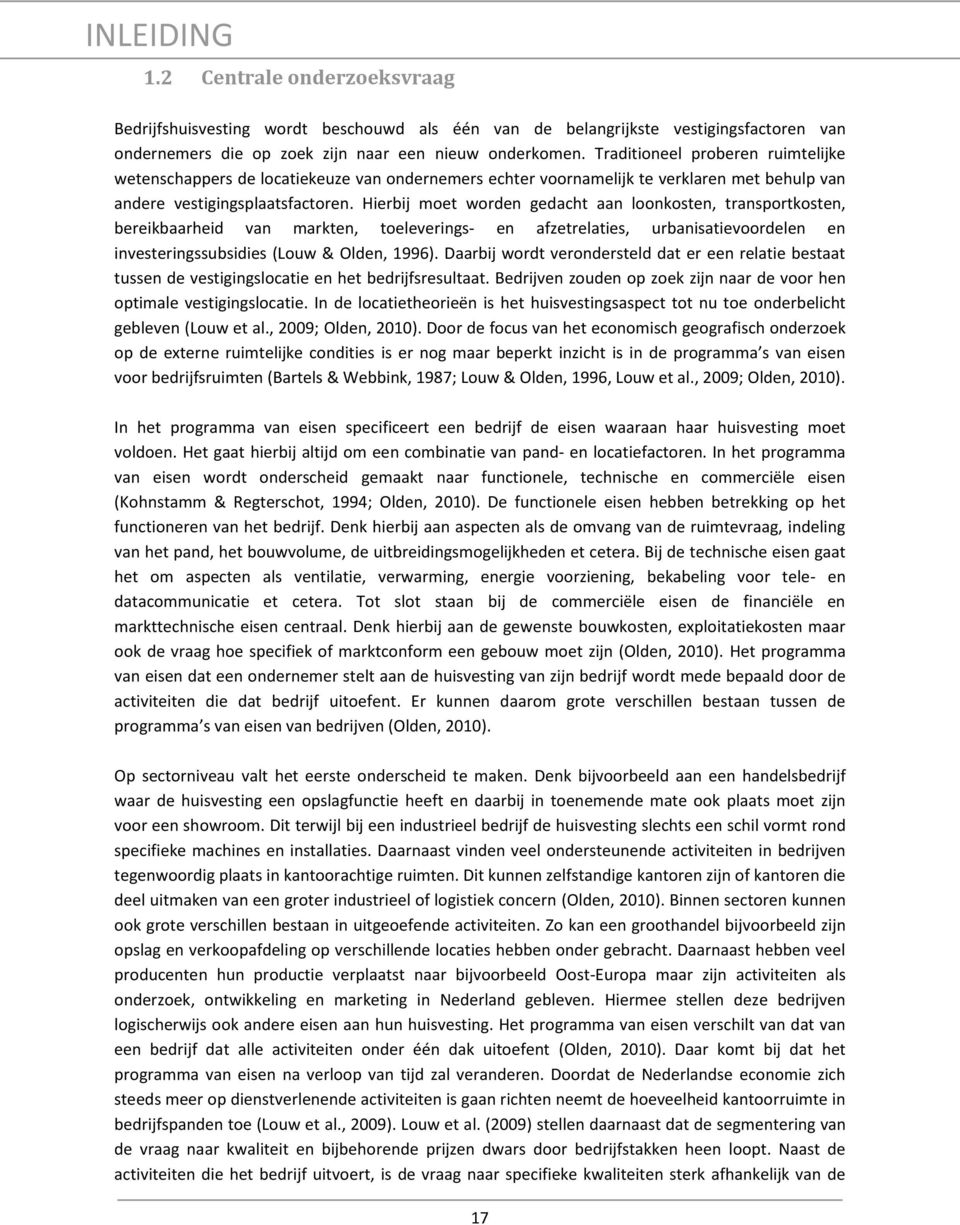 Hierbij moet worden gedacht aan loonkosten, transportkosten, bereikbaarheid van markten, toeleverings- en afzetrelaties, urbanisatievoordelen en investeringssubsidies (Louw & Olden, 1996).