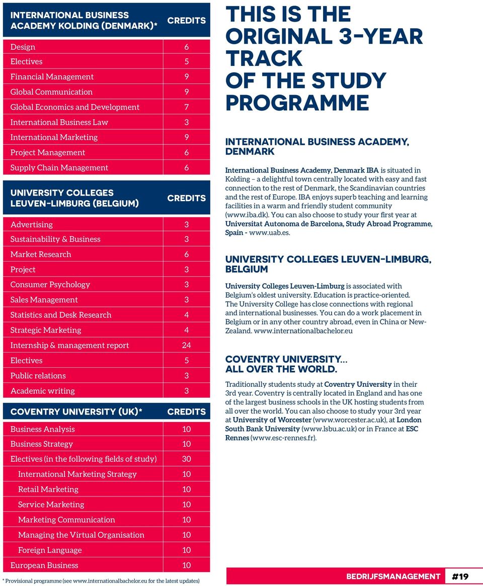 Consumer Psychology 3 Sales Management 3 Statistics and Desk Research 4 Strategic Marketing 4 Internship & management report 24 Electives 5 Public relations 3 Academic writing 3 COVENTRY UNIVERSITY