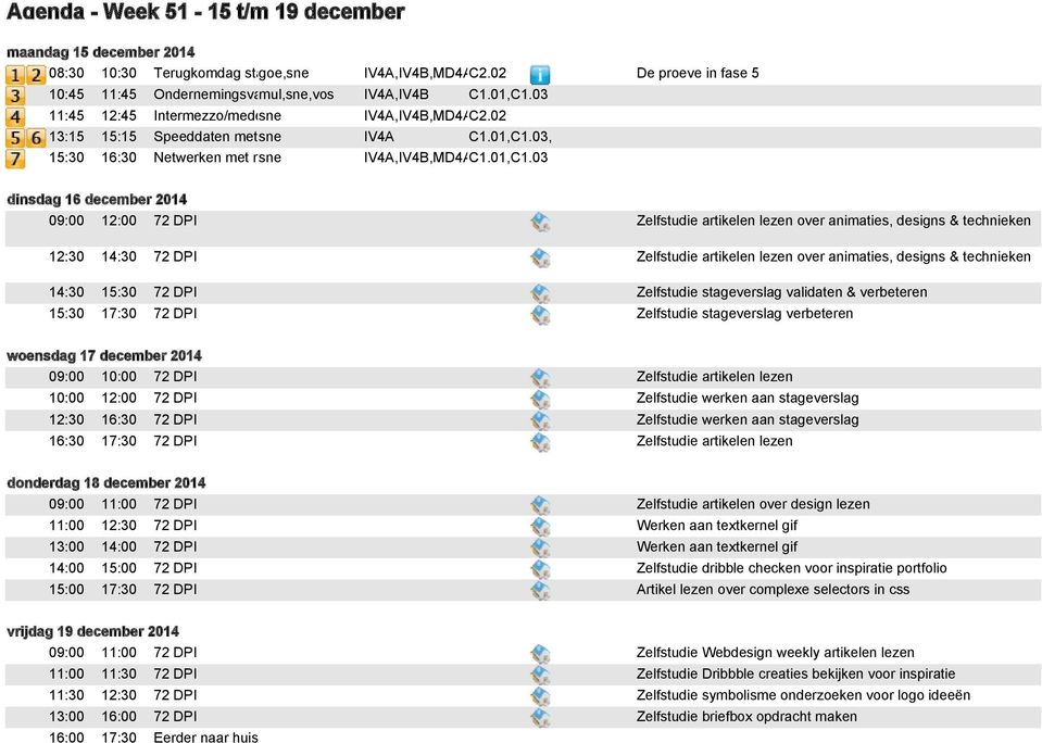 02 13:15 15:15 Speeddaten met sne de 2e jaars IV2AIV4A C1.01,C1.03 15:30 16:30 Netwerken met medestudenten sne en IV4A,IV4B,MD4AC1.01,C1.03 docenten C1.01,C1.03,C1.05,C1.06,C1.