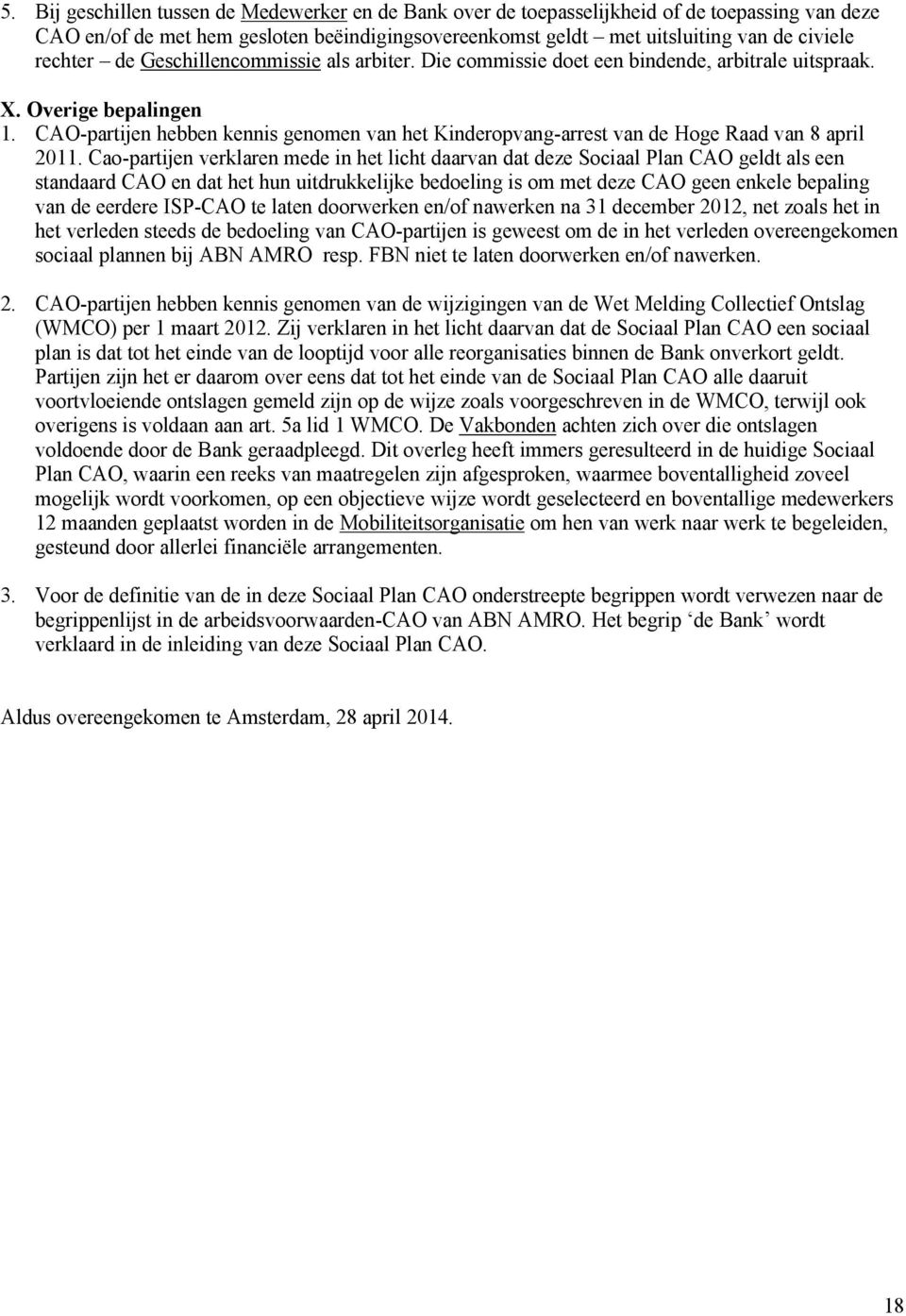 CAO-partijen hebben kennis genomen van het Kinderopvang-arrest van de Hoge Raad van 8 april 2011.