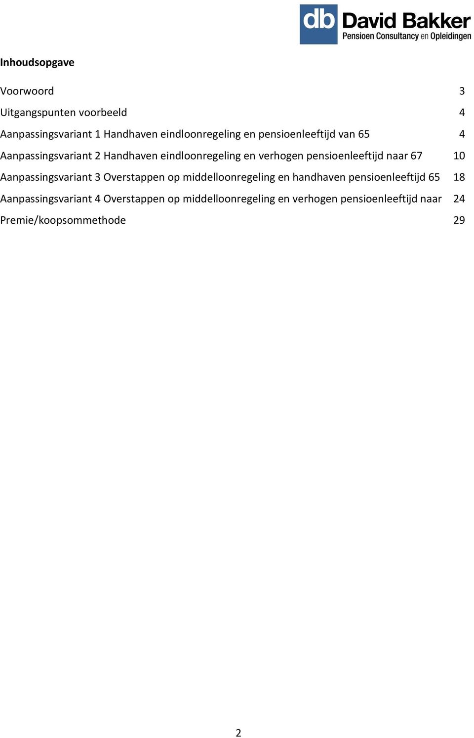 naar 67 10 Aanpassingsvariant 3 Overstappen op middelloonregeling en handhaven pensioenleeftijd 65 18