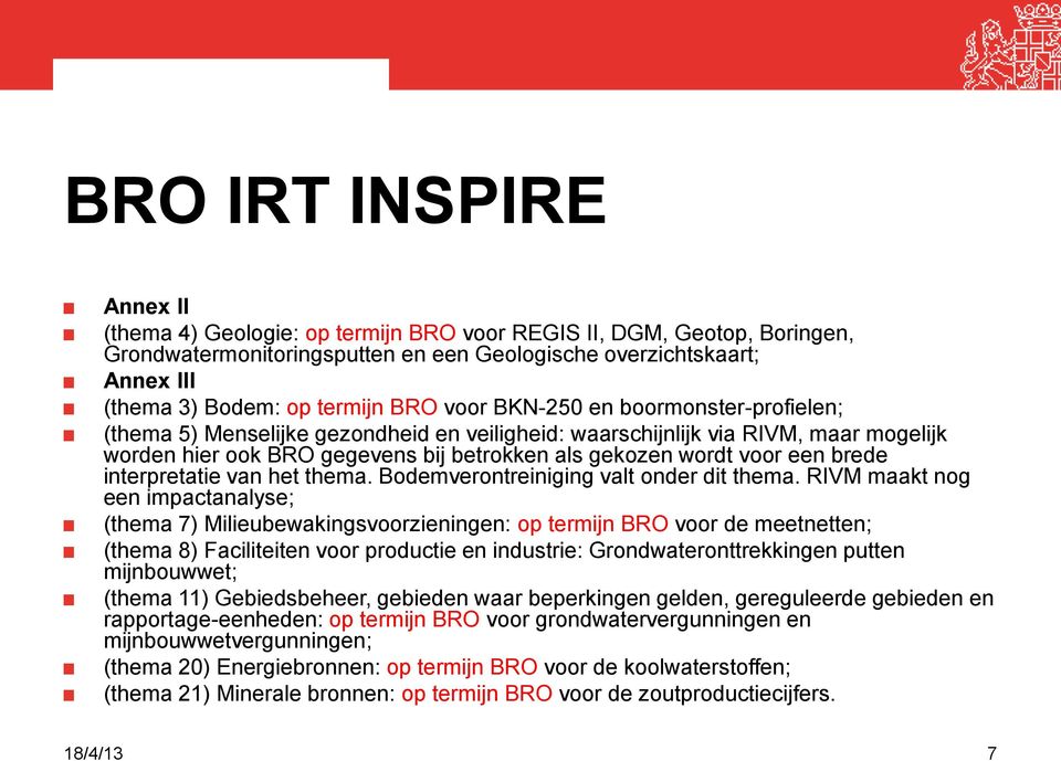 brede interpretatie van het thema. Bodemverontreiniging valt onder dit thema.