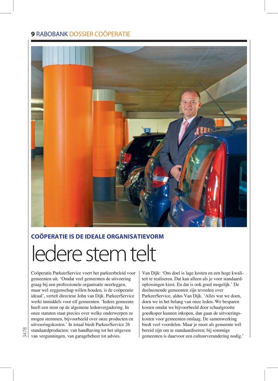 ParkeerService werkt inmiddels voor elf gemeenten. Iedere gemeente heeft een stem op de algemene ledenvergadering.