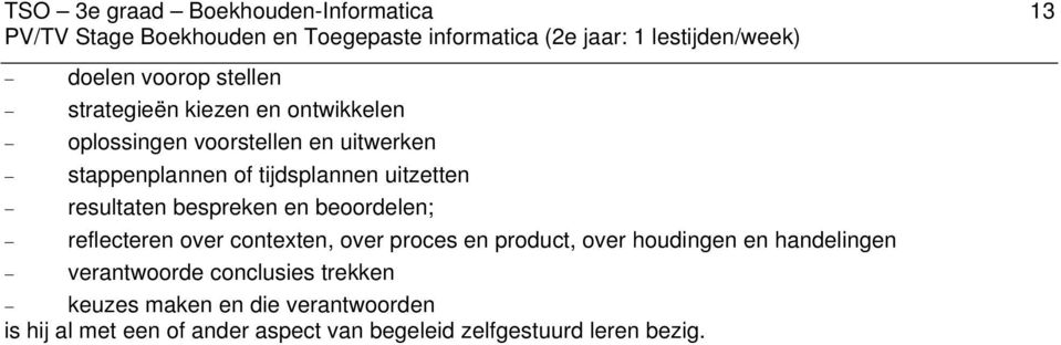 reflecteren over contexten, over proces en product, over houdingen en handelingen verantwoorde conclusies