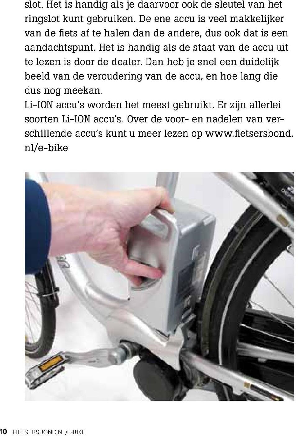 Het is handig als de staat van de accu uit te lezen is door de dealer.