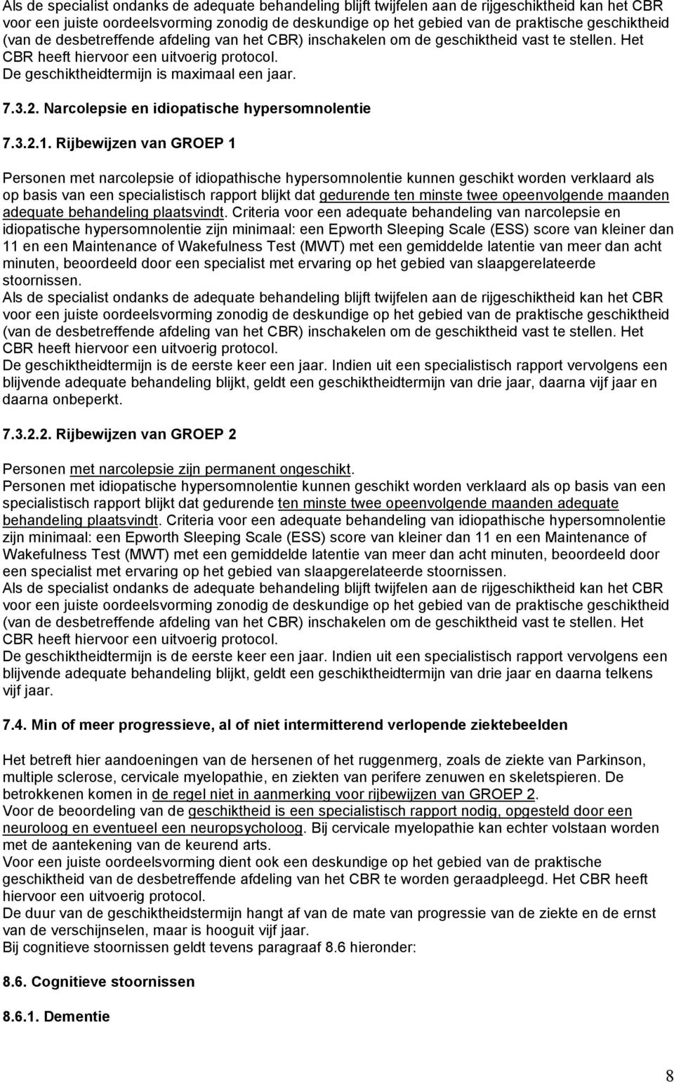 3.2. Narcolepsie en idiopatische hypersomnolentie 7.3.2.1.