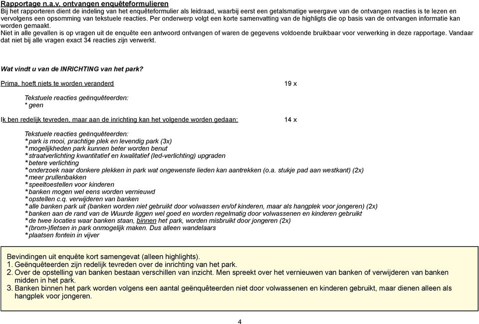 een opsomming van tekstuele reacties. Per onderwerp volgt een korte samenvatting van de highligts die op basis van de ontvangen informatie kan worden gemaakt.