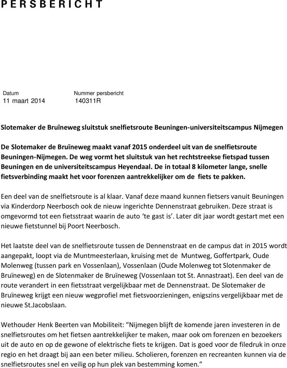 De in totaal 8 kilometer lange, snelle fietsverbinding maakt het voor forenzen aantrekkelijker om de fiets te pakken. Een deel van de snelfietsroute is al klaar.