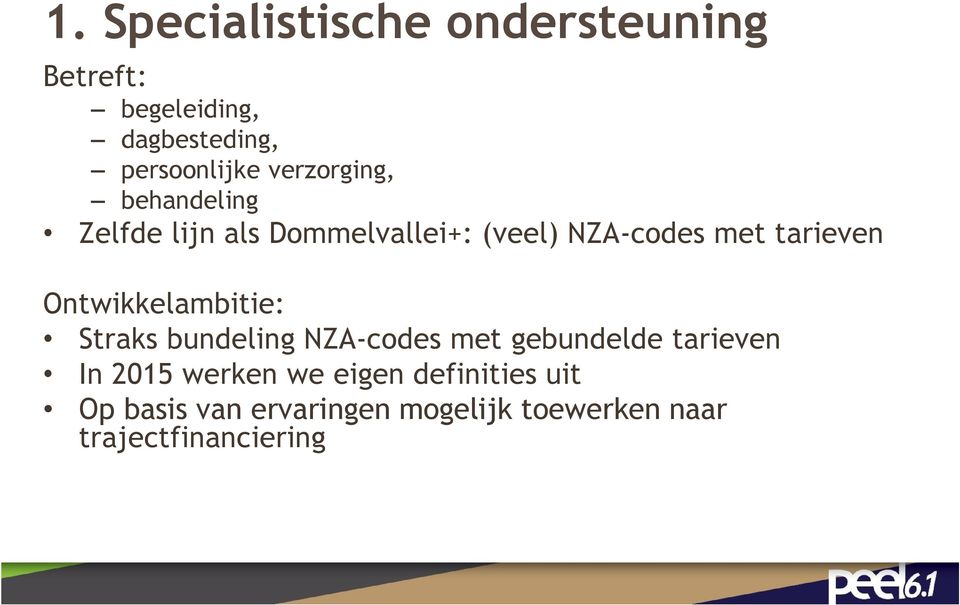 Ontwikkelambitie: Straks bundeling NZA-codes met gebundelde tarieven In 2015 werken