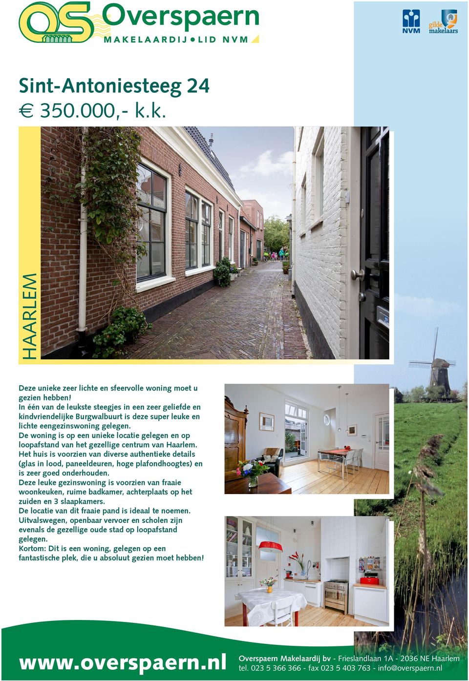 De woning is op een unieke locatie gelegen en op loopafstand van het gezellige centrum van Haarlem.