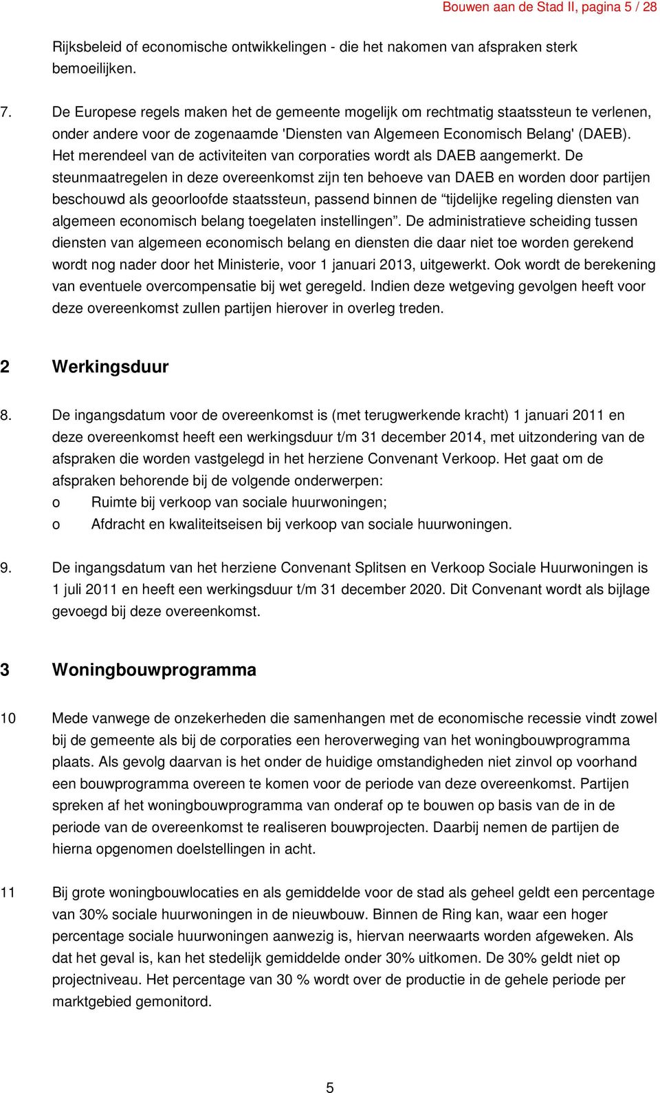 Het merendeel van de activiteiten van corporaties wordt als DAEB aangemerkt.