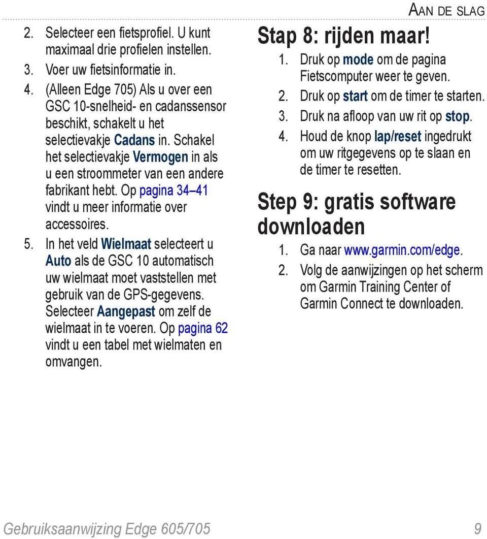 Schakel het selectievakje Vermogen in als u een stroommeter van een andere fabrikant hebt. Op pagina 34 41 vindt u meer informatie over accessoires. 5.