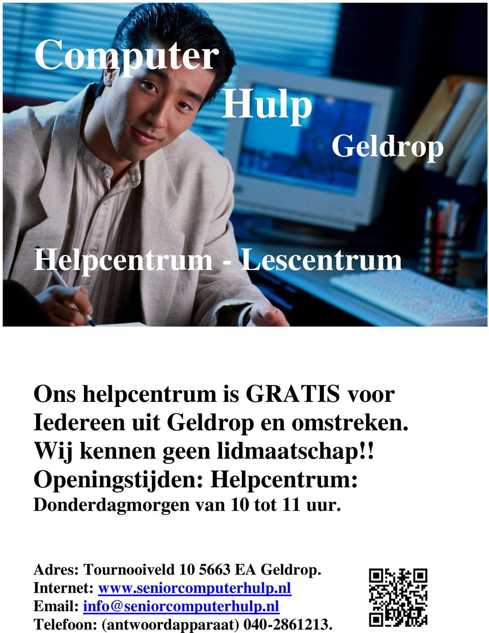 ! Openingstijden: Helpcentrum: Donderdagmorgen van 10 tot 11 uur.