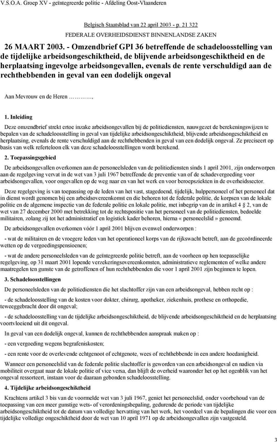 verschuldigd aan de rechthebbenden in geval van een dodelijk ongeval Aan Mevrouw en de Heren, 1.