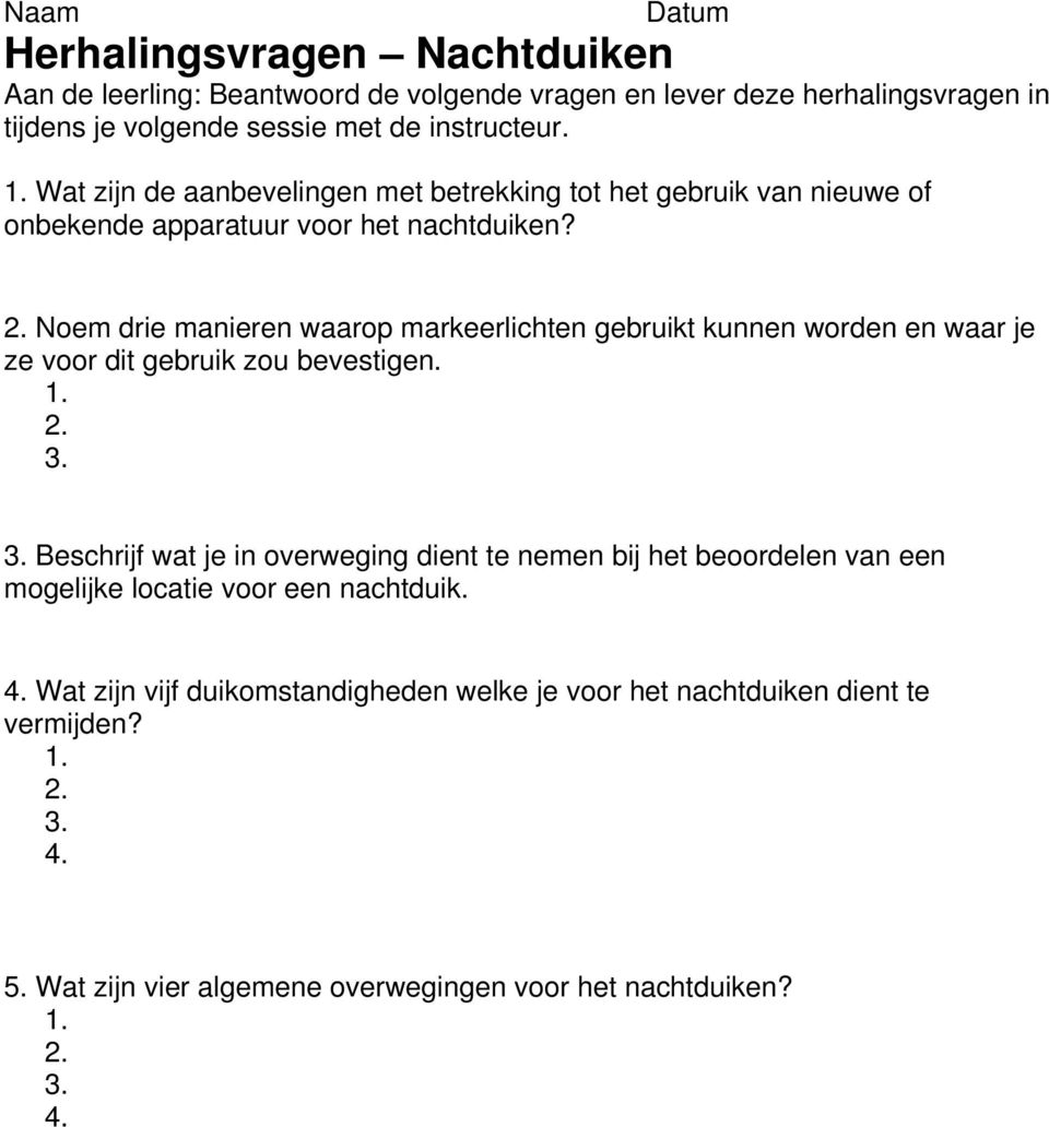 Noem drie manieren waarop markeerlichten gebruikt kunnen worden en waar je ze voor dit gebruik zou bevestigen.