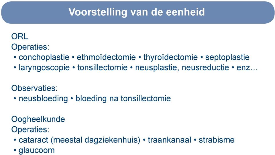 neusreductie enz Observaties: neusbloeding bloeding na tonsillectomie