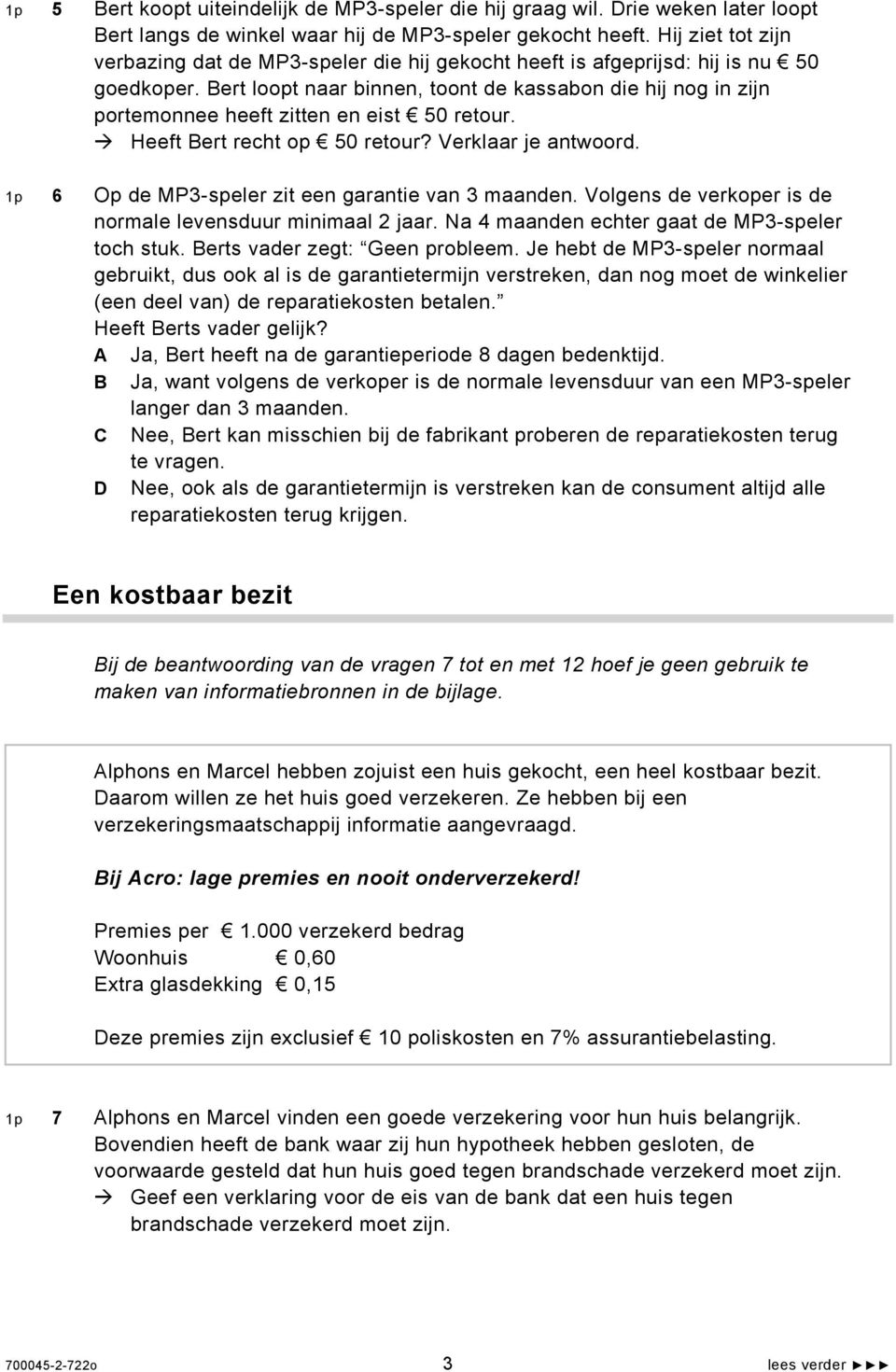 Bert loopt naar binnen, toont de kassabon die hij nog in zijn portemonnee heeft zitten en eist 50 retour. Heeft Bert recht op 50 retour? Verklaar je antwoord.