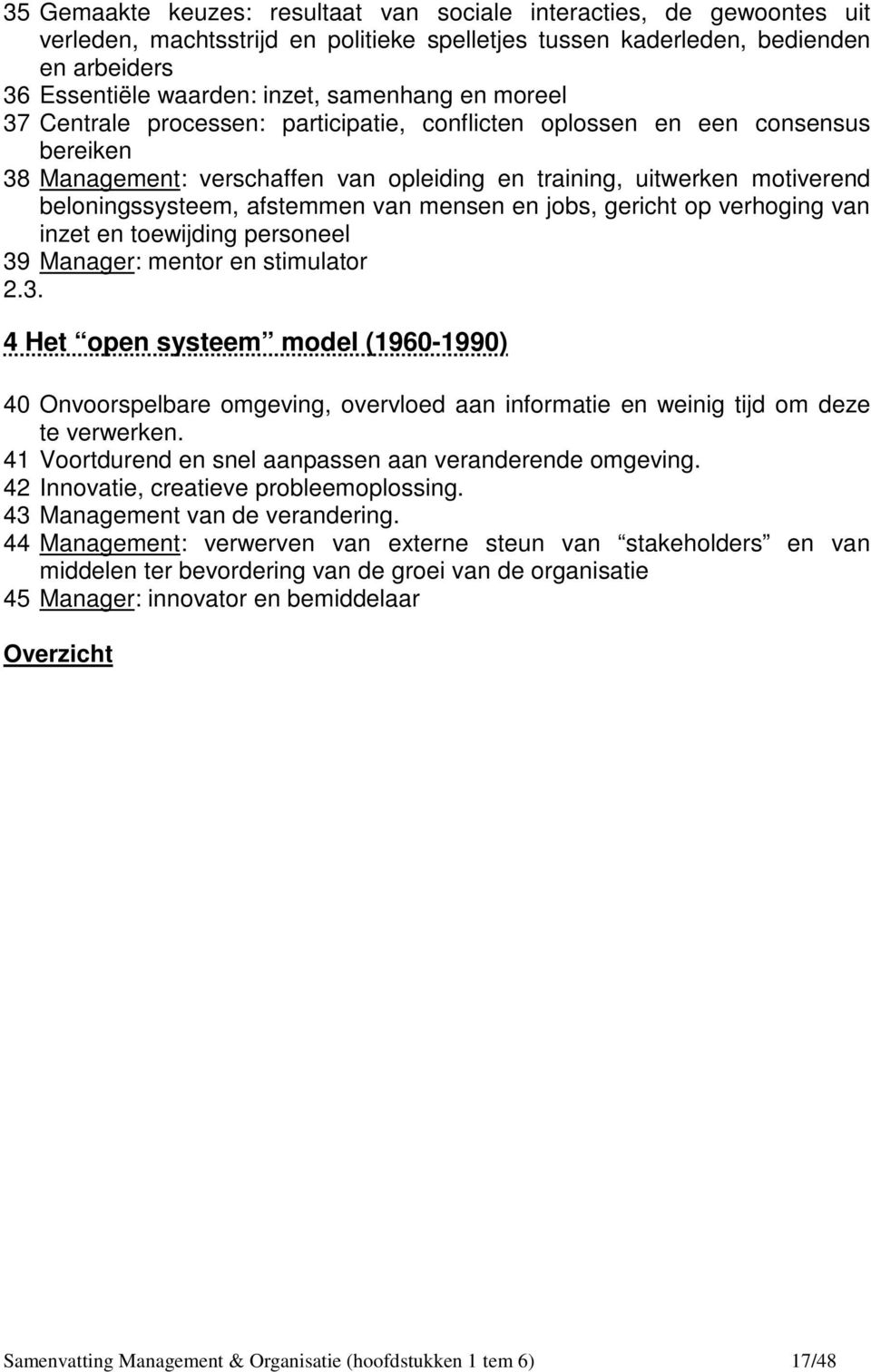 afstemmen van mensen en jobs, gericht op verhoging van inzet en toewijding personeel 39