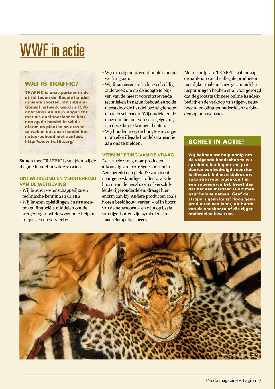 aantast. http://www.traffic.org/ Samen met TRAFFIC bestrijden wij de illegale handel in wilde soorten.