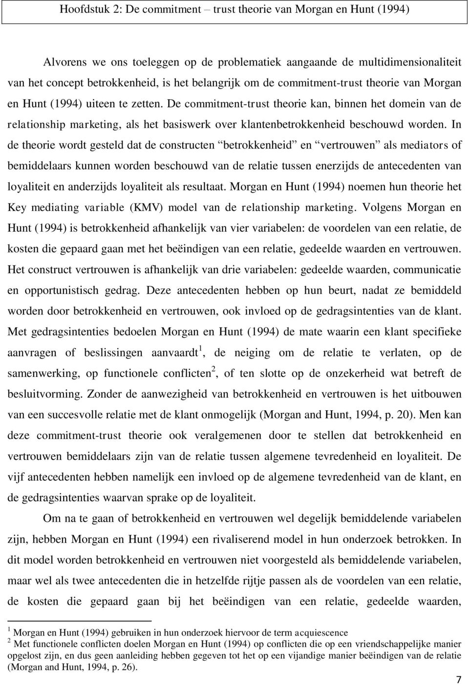 De commitment-trust theorie kan, binnen het domein van de relationship marketing, als het basiswerk over klantenbetrokkenheid beschouwd worden.