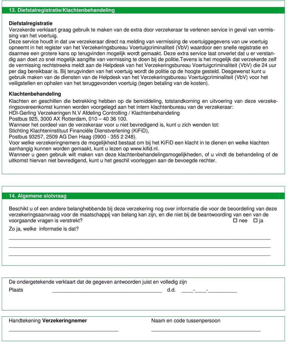 een snelle registratie en daarmee een grotere kans op terugvinden mogelijk wordt gemaakt.