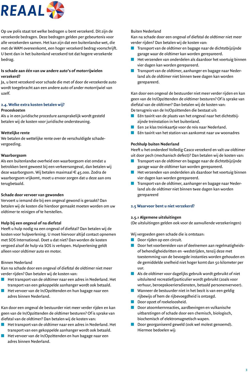 Is schade aan één van uw andere auto s of motorrijwielen verzekerd?