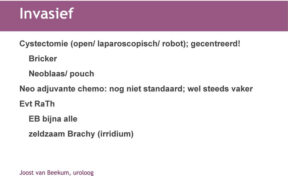 Bricker Neoblaas/ pouch Neo adjuvante chemo: nog