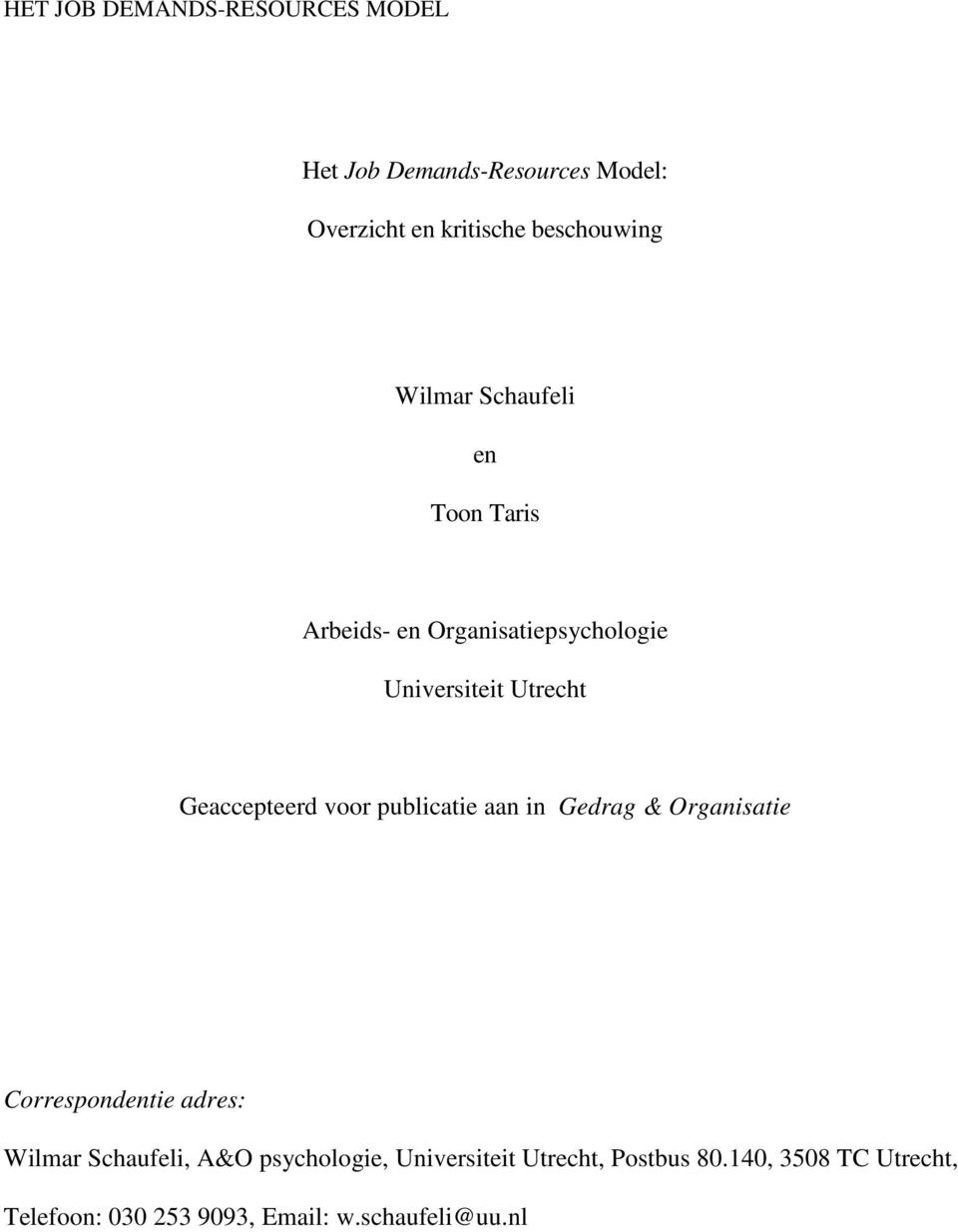 voor publicatie aan in Gedrag & Organisatie Correspondentie adres: Wilmar Schaufeli, A&O psychologie,