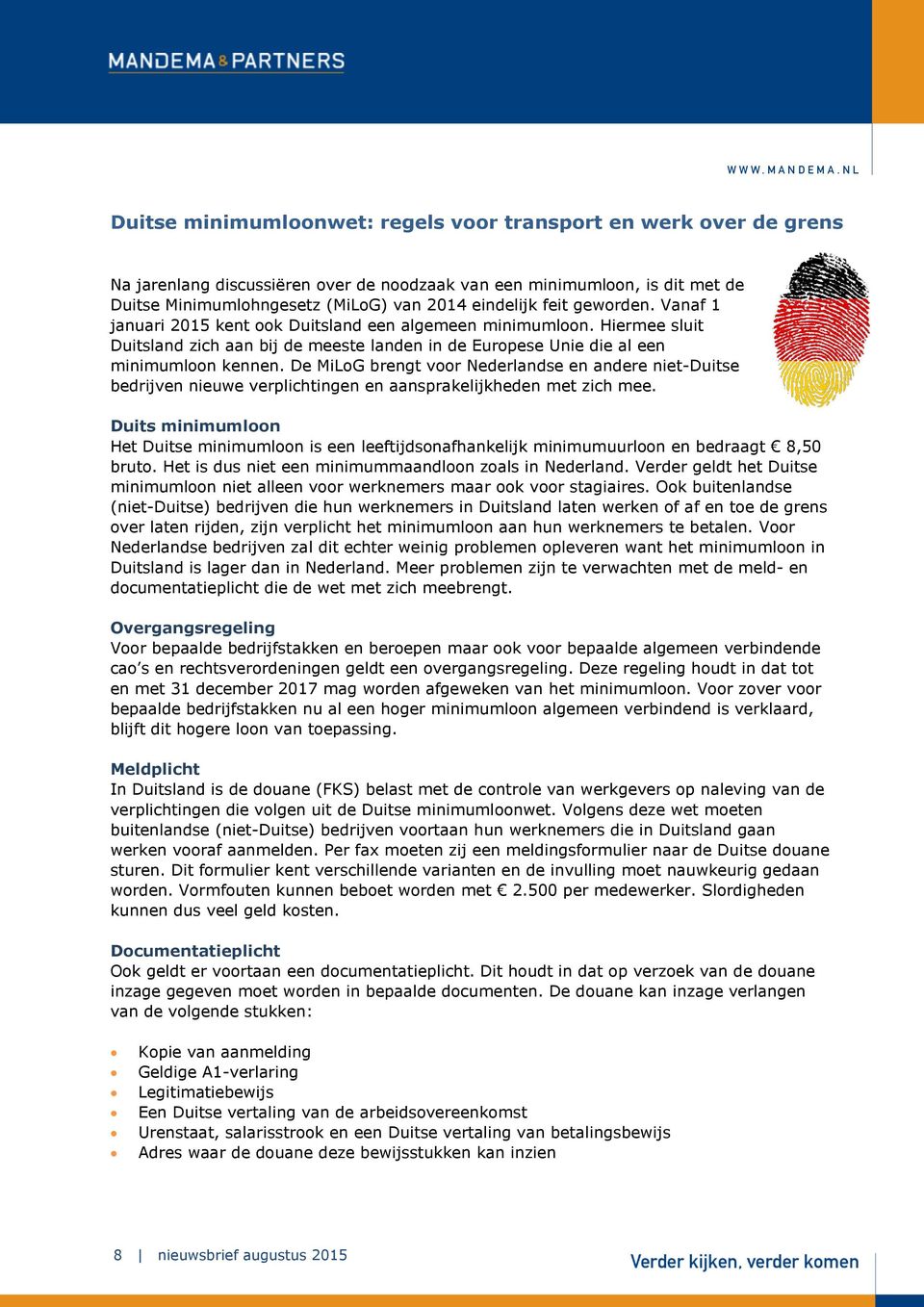 De MiLoG brengt voor Nederlandse en andere niet-duitse bedrijven nieuwe verplichtingen en aansprakelijkheden met zich mee.