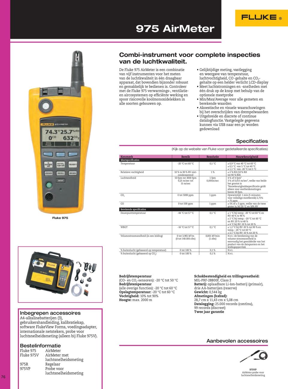 Controleer met de Fluke 975 verwarmings-, ventilatieen aircosystemen op efficiënte werking en spoor risicovolle koolmonoxidelekken in alle soorten gebouwen op.