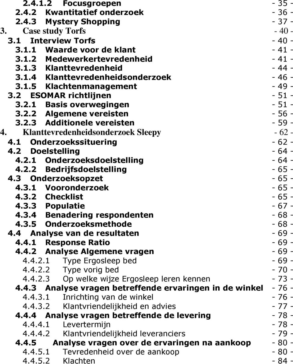 Klanttevredenheidsonderzoek Sleepy - 62-4.1 Onderzoekssituering - 62-4.2 Doelstelling - 64-4.2.1 Onderzoeksdoelstelling - 64-4.2.2 Bedrijfsdoelstelling - 65-4.3 Onderzoeksopzet - 65-4.3.1 Vooronderzoek - 65-4.