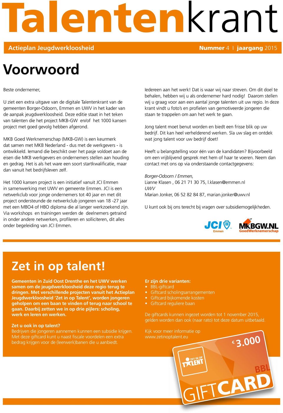 MKB Goed Werknemerschap (MKB-GW) is een keurmerk dat samen met MKB Nederland - dus met de werkgevers - is ontwikkeld.