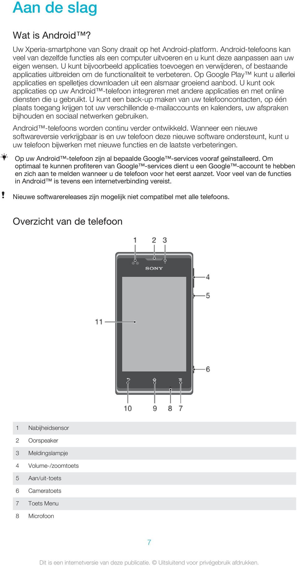 U kunt bijvoorbeeld applicaties toevoegen en verwijderen, of bestaande applicaties uitbreiden om de functionaliteit te verbeteren.