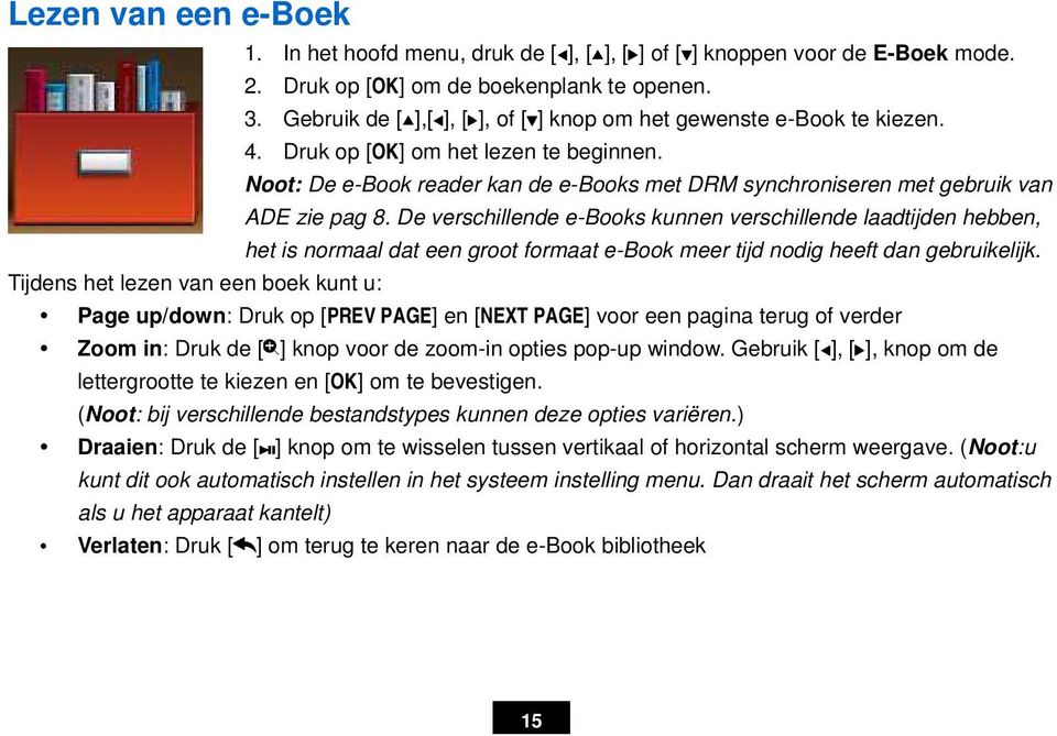 Noot: De e-book reader kan de e-books met DRM synchroniseren met gebruik van ADE zie pag 8.