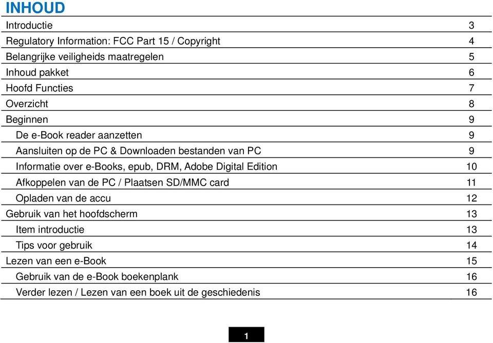 Adobe Digital Edition 10 Afkoppelen van de PC / Plaatsen SD/MMC card 11 Opladen van de accu 12 Gebruik van het hoofdscherm 13 Item