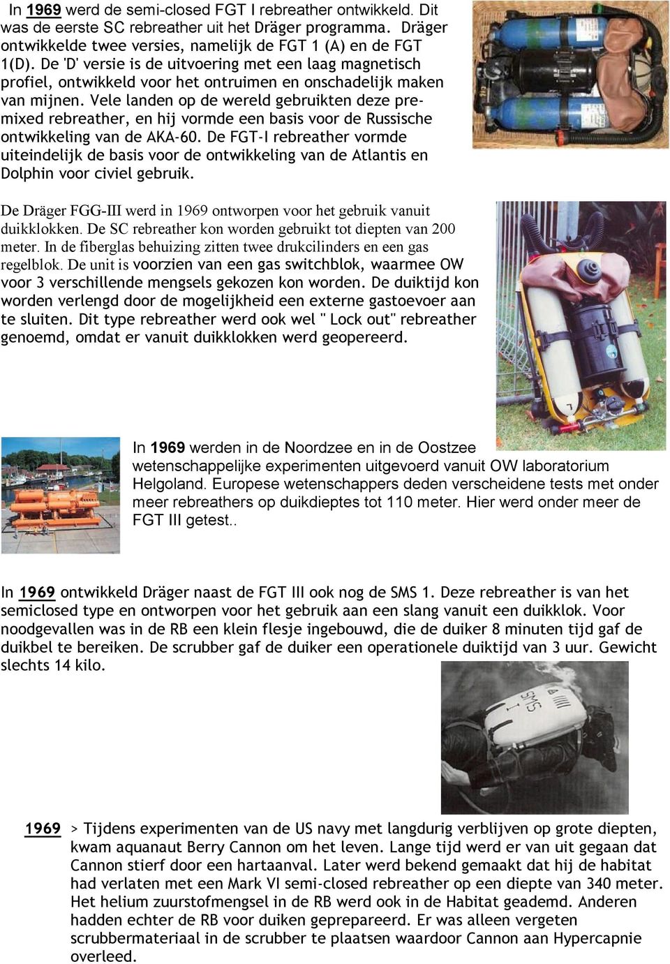 Vl landn op d wrld gbruktn dz prmxd rbrathr, n hj vormd n bass voor d Russsch ontwkklng van d AKA-60. D FGT-I rbrathr vormd utndljk d bass voor d ontwkklng van d Atlants n Dolphn voor cvl gbruk.