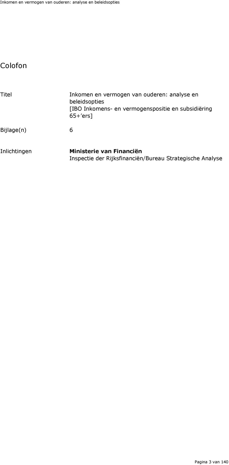 subsidiëring 65+ ers] Bijlage(n) 6 Inlichtingen Ministerie van