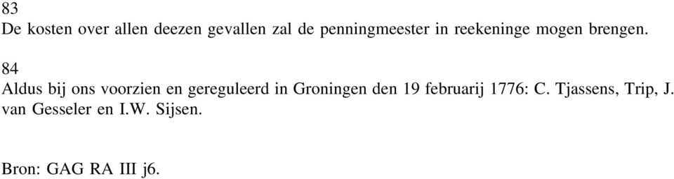 84 Aldus bij ons voorzien en gereguleerd in Groningen den