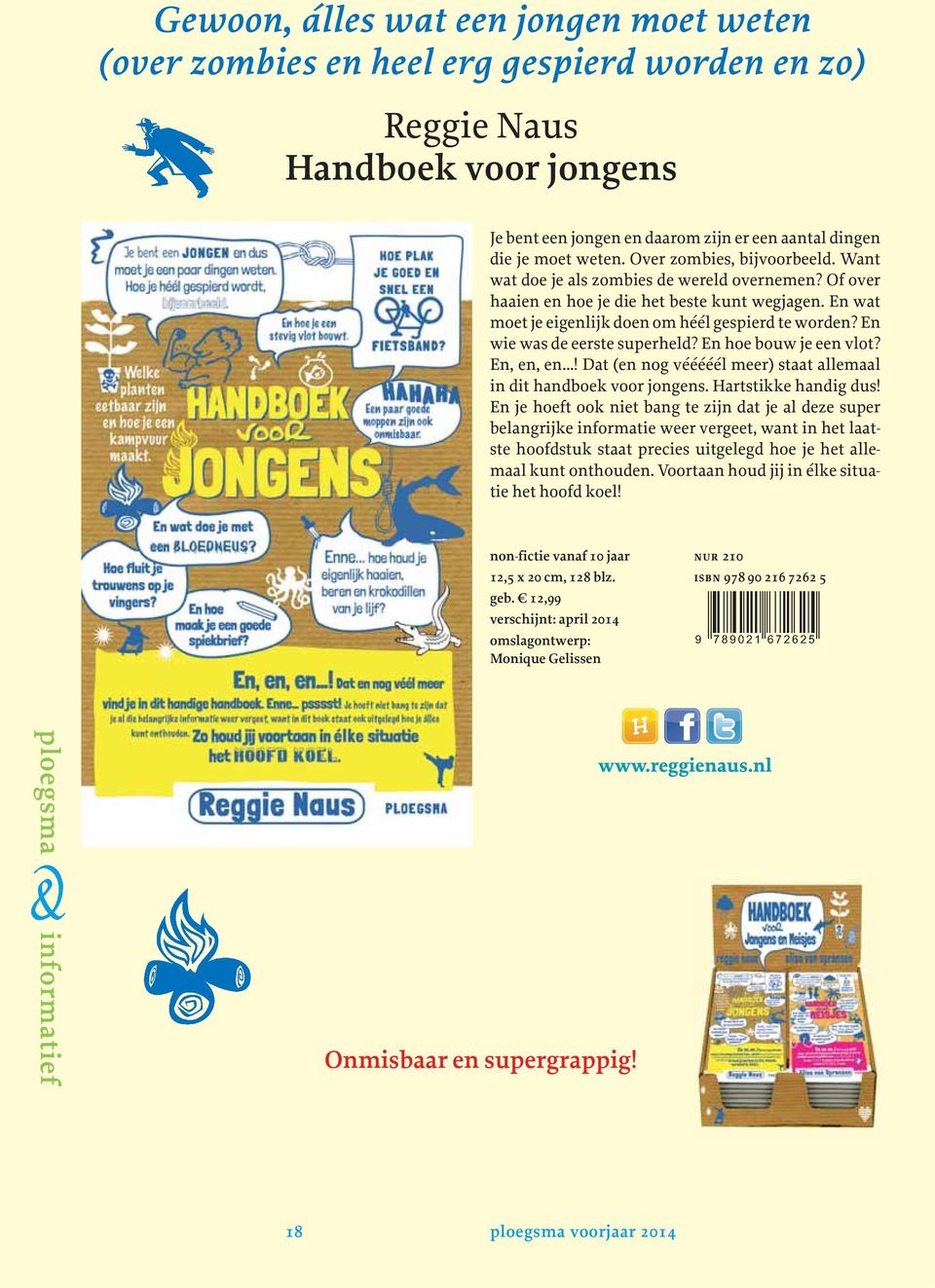 En wie was de eerste superheld? En hoe bouw je een vlot? En, en, en! Dat (en nog vééééél meer) staat allemaal in dit handboek voor jongens. Hartstikke handig dus!