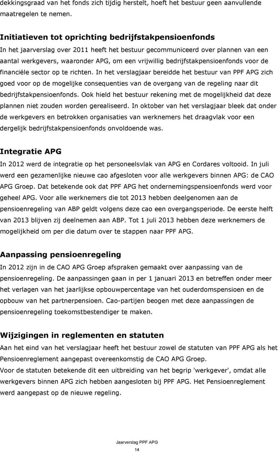 bedrijfstakpensioenfonds voor de financiële sector op te richten.