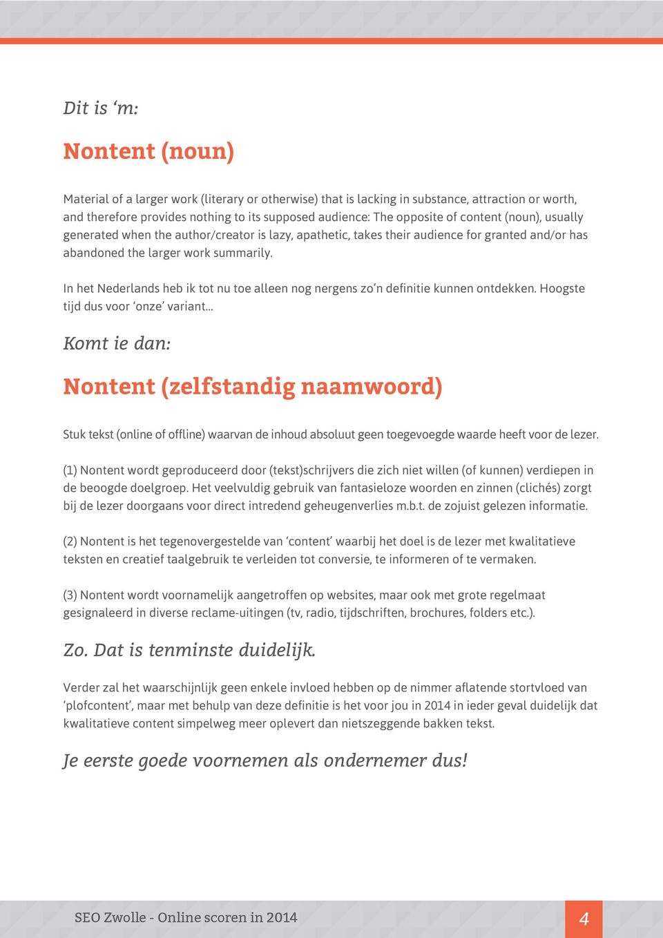 In het Nederlands heb ik tot nu toe alleen nog nergens zo n definitie kunnen ontdekken.