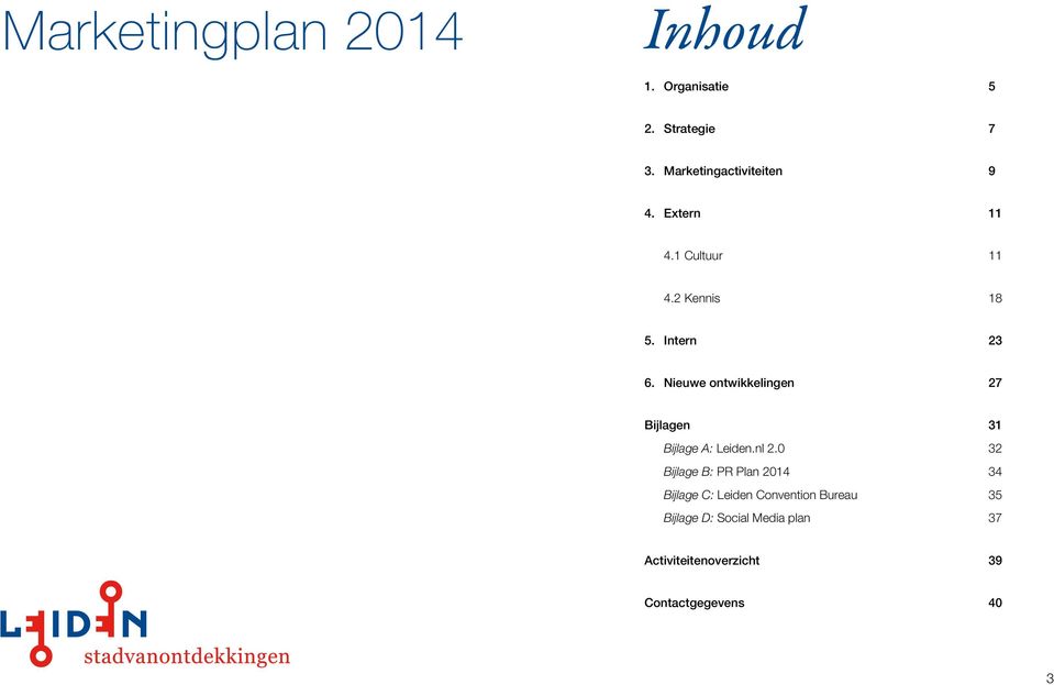 Nieuwe ontwikkelingen 27 Bijlagen 31 Bijlage A: Leiden.nl 2.