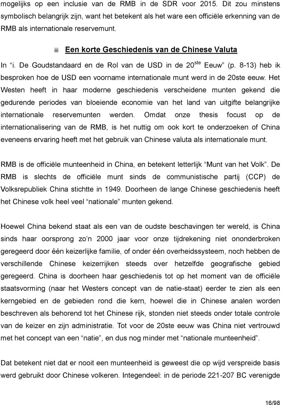 8-13) heb ik besproken hoe de USD een voorname internationale munt werd in de 20ste eeuw.