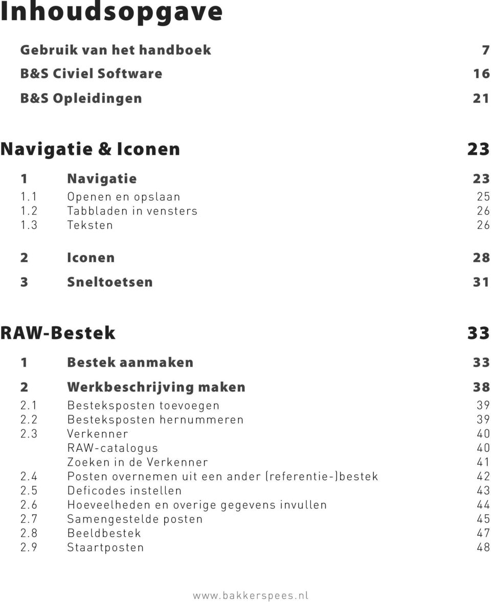 1 Besteksposten toevoegen 39 2.2 Besteksposten hernummeren 39 2.3 Verkenner 40 RAW-catalogus 40 Zoeken in de Verkenner 41 2.